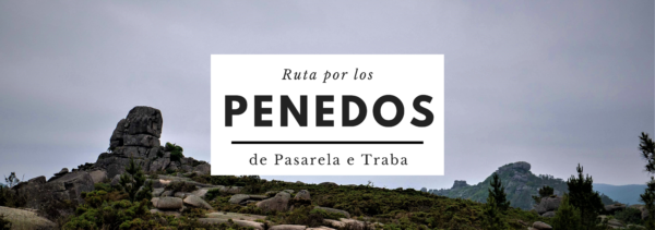 Ruta por los Penedos de Pasarela e Traba - Viajando el Mapa